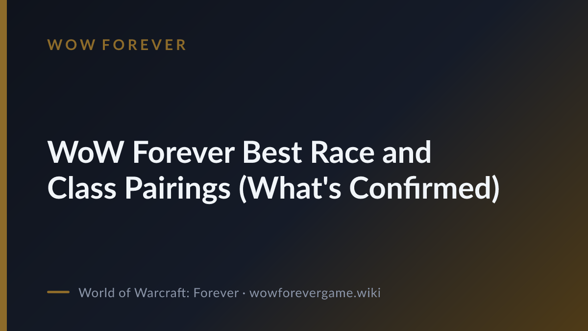 Wow New Races WoW Forever Best Race and Class Pairings (What's Confirmed)